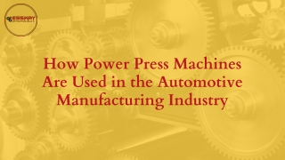 How Power Press Machines Are Used in the Automotive Manufacturing Industry ppt
