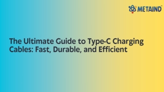 The Ultimate Guide to Type-C Charging Cables: Fast, Durable, and Efficient
