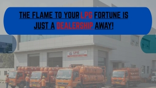 The Flame To Your LPG Fortune Is Just A Dealership Away!