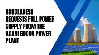 Bangladesh Requests Full Power Supply From The Adani Godda Power Plant
