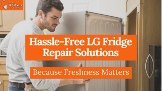Hassle-Free LG Fridge Repair Solutions