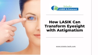 How LASIK Can Transform Eyesight with Astigmatism