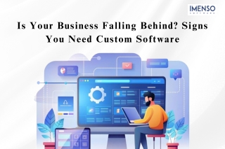 Is Your Business Falling Behind? Signs You Need Custom Software