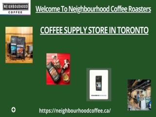 Choose A Coffee Supply Store Toronto That Can Provide You The Best Coffee Beans