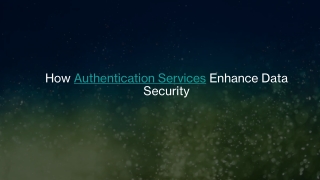 How Authentication Services Enhance Data Security_