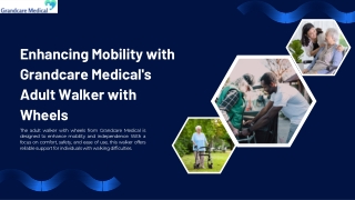 Enhancing Mobility with Grandcare Medical's Adult Walker with Wheels