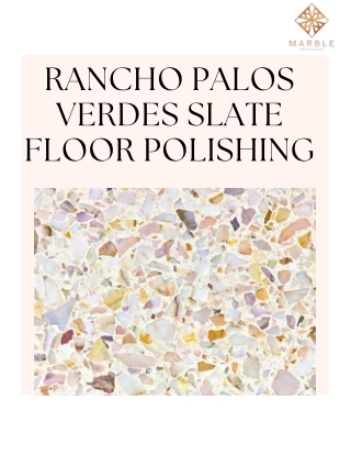 Expert Rancho Palos Verdes Slate Floor Polishing – Restore Shine & Beauty