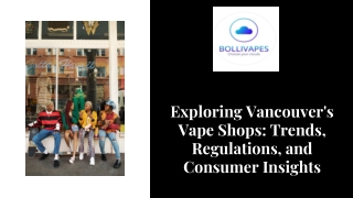 Exploring Vancouver's Vape Shops: Trends,Regulations, and Consumer Insights