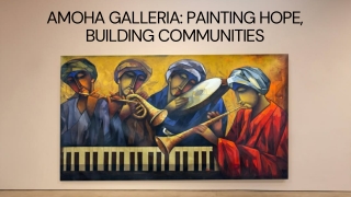 Amoha Galleria Painting Hope, Building Communities