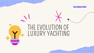 THE EVOLUTION OF LUXURY YACHTING