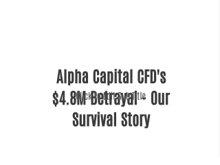 ★★★★★ "Alpha Capital CFD's $4.8M Betrayal - Our Survival Story"