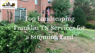 Top Landscaping Franklin TN Services for a Stunning Yard