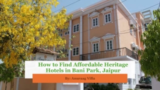 How to Find Affordable Heritage Hotels in Bani Park, Jaipur​