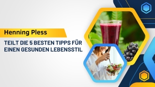 Henning Pless teilt die 5 besten Tipps für einen gesunden Lebensstil