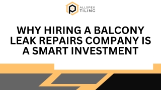 Why Hiring a Balcony Leak Repairs Company is a Smart Investment