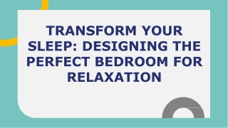 TRANSFORM YOUR SLEEP_ DESIGNING THE PERFECT BEDROOM FOR RELAXATION