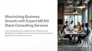 Maximizing Business Growth with Expert MEAN Stack Consulting Services