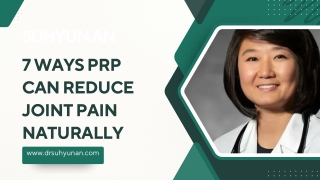 Suhyun An Shares 7 Ways PRP Can Reduce Joint Pain Naturally