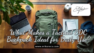 What Makes a Tactical EDC Backpack Ideal for Daily Use