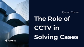 The Role of CCTV in Solving Cases