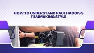How to Understand Paul Haggis's Filmmaking Style
