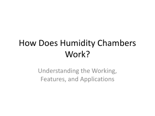 Understanding the Working of Humidity Chambers