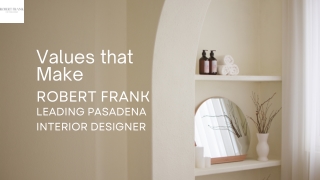 Values that Make Robert Frank Leading Pasadena Interior Designer