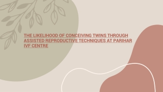 The Likelihood of Conceiving Twins Through Assisted Reproductive Techniques