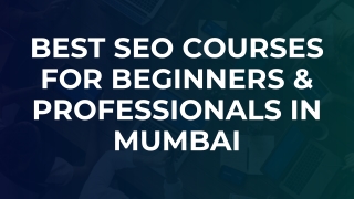 Best SEO Courses for Beginners & Professionals in Mumbai
