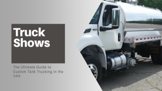 The Ultimate Guide to Truck Shows and Custom Tank Trucking in the USA