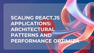 Scaling React.js Applications Architectural Patterns and Performance Optimiza
