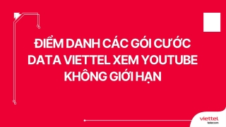 Điểm danh các gói cước data Viettel xem youtube không giới hạn