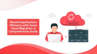 Maximizing Business Efficiency with Azure Cloud Migration: A Comprehensive Guide