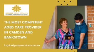 The Most Competent Aged Care Provider in Camden and Bankstown