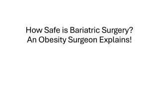 Is Bariatric Surgery Safe? A Surgeon’s Expert Insight!