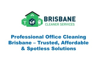 Professional Office Cleaning Brisbane – Trusted, Affordable & Spotless Solutions