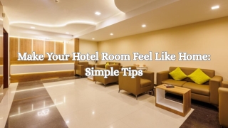 Make Your Hotel Room Feel Like Home Simple Tips