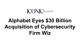 Alphabet Eyes $30 Billion Acquisition of Cybersecurity Firm Wiz