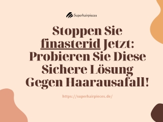 Stoppen Sie finasterid Jetzt - Superhairppieces