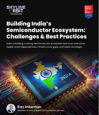 Building India’s Semiconductor Future Challenges & Best Practices