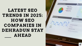 Latest SEO Trends in 2025 How SEO Companies in Dehradun Stay Ahead