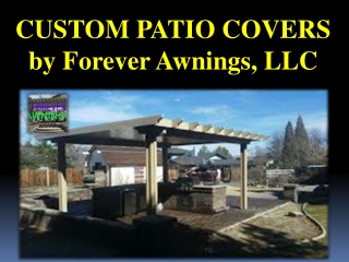 CUSTOM PATIO COVERS by Forever Awnings, LLC