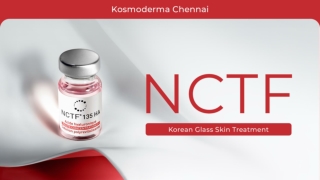 Kosmoderma Chennai - NCTF Korean Glass Skin Treatment