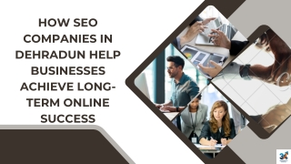 How SEO Companies in Dehradun Help Businesses Achieve Long-Term Online Success