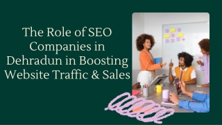 The Role of SEO Companies in Dehradun in Boosting Website Traffic & Sales