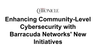 Enhancing Community-Level Cybersecurity with Barracuda Networks' New Initiatives
