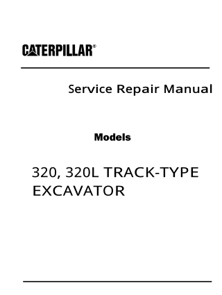 Caterpillar Cat 320L TRACK-TYPE EXCAVATOR (Prefix 9KK) Service Repair Manual Instant Download