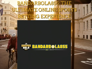 Bandarbola855: Best Online Sports Betting Site for Trusted Gambling Experience