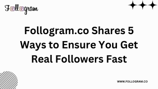 Follogram Shares 5 Ways to Ensure You Get Real Followers Fast