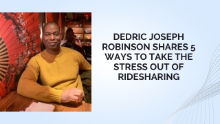 Dedric Joseph Robinson Shares 5 Ways to Take the Stress Out of Ridesharing
